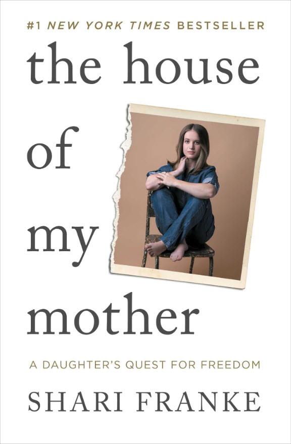 The House of My Mother: A Daughter's Quest for Freedom BY Shari Franke